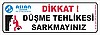 DÜŞME TEHLİKESİ SARKMAYINIZ