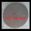 DÜZ EKMEK SACI ( TAŞ SACI )