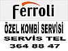 Cebeci ferroli kombi servisi teknik servis hizmeti 364 88 47