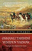 Osmanlı Tarihini Yeniden Yazmak  (Gerileme Paradigmasının Sonu)  Halil İnalcık, İlber Ortaylı, Kemal