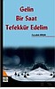 GELİN BİR SAAT TEFEKKÜR EDELİM / FEYZULLAH BİRIŞIK