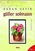 GÜLLER SOLMASIN,